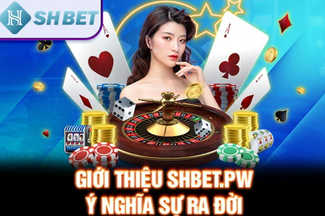 Giới thiệu SHBET.PW - Ý nghĩa sự ra đời 